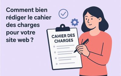 Comment bien rédiger le cahier des charges pour votre site web ?