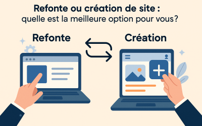 Refonte ou création de site : quelle est la meilleure option pour vous ?